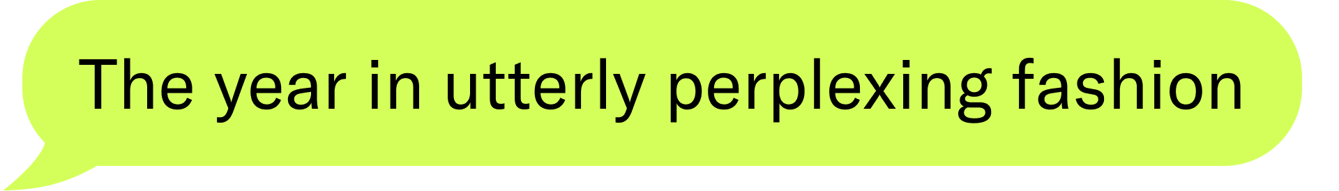 The year in utterly perplexing fashion