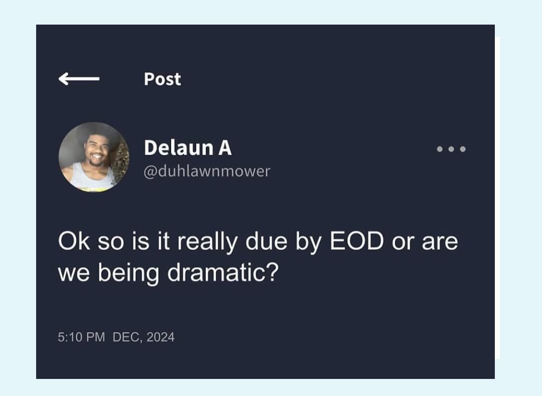 really due EOD or are we being dramatic?