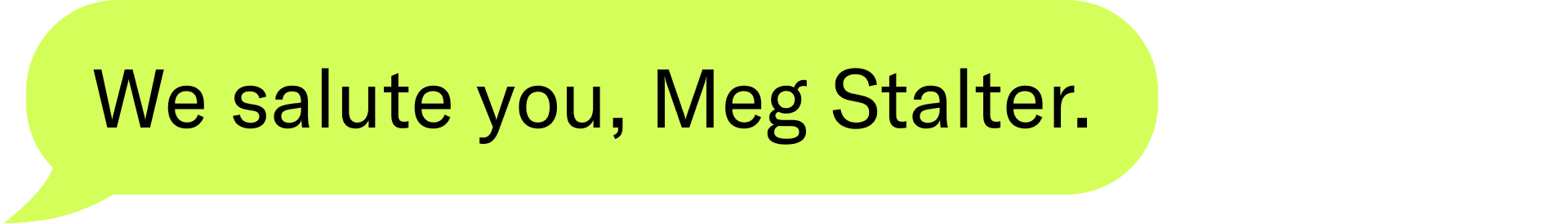 We salute you, Meg Stalter.