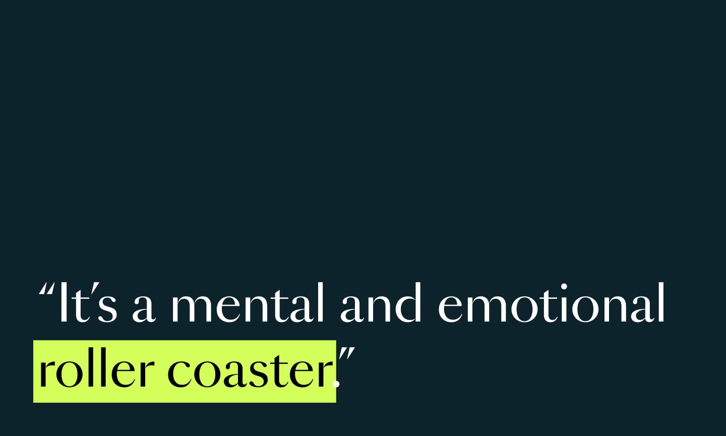 Text reads: "It's a mental and emotional roller coaster."