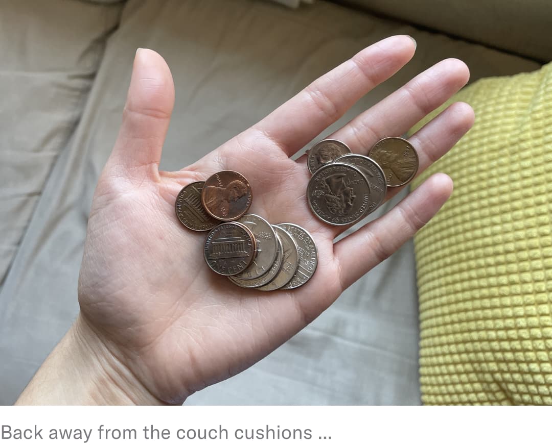 back away from the couch cushions